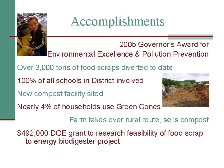 Accomplishments 2005 Governor’s Award for Environmental Excellence & Pollution Prevention Over 3, 000 tons