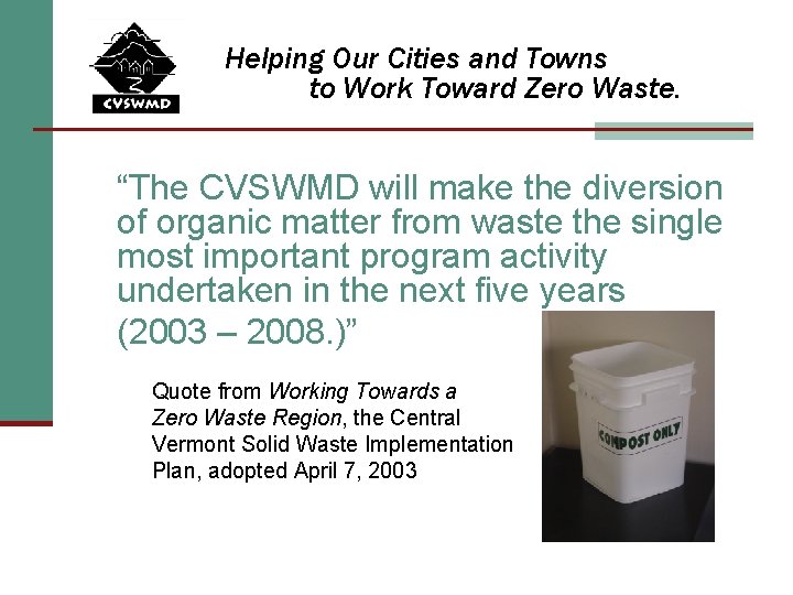 Helping Our Cities and Towns to Work Toward Zero Waste. “The CVSWMD will make