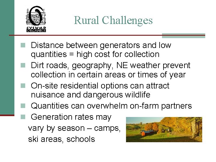 Rural Challenges n Distance between generators and low quantities = high cost for collection