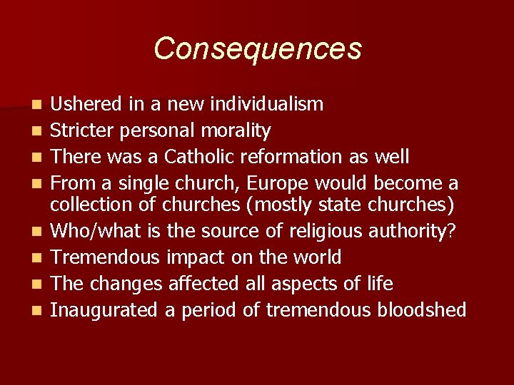 Consequences n n n n Ushered in a new individualism Stricter personal morality There