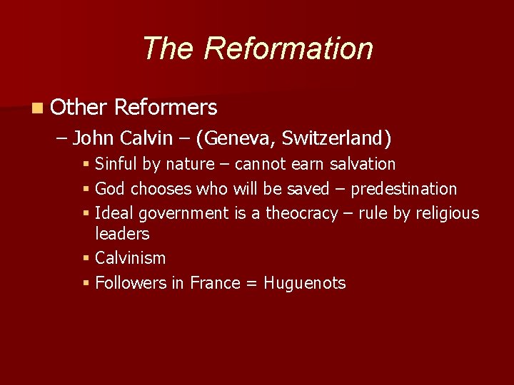 The Reformation n Other Reformers – John Calvin – (Geneva, Switzerland) § Sinful by