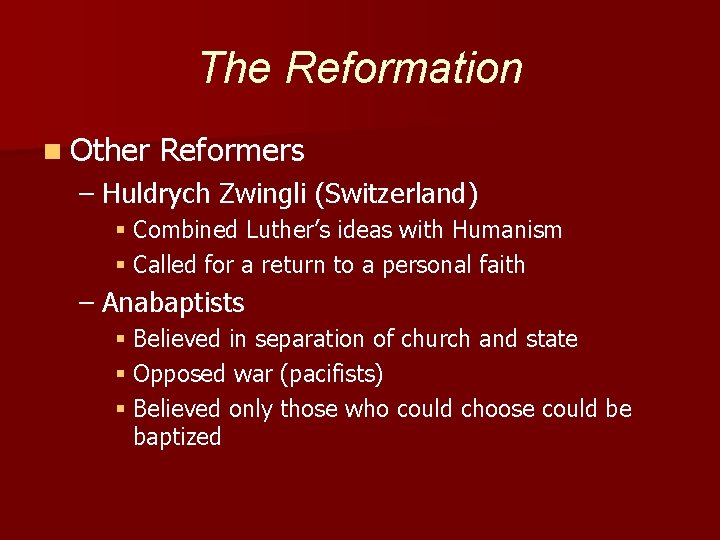 The Reformation n Other Reformers – Huldrych Zwingli (Switzerland) § Combined Luther’s ideas with