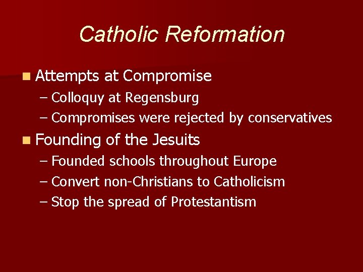 Catholic Reformation n Attempts at Compromise – Colloquy at Regensburg – Compromises were rejected