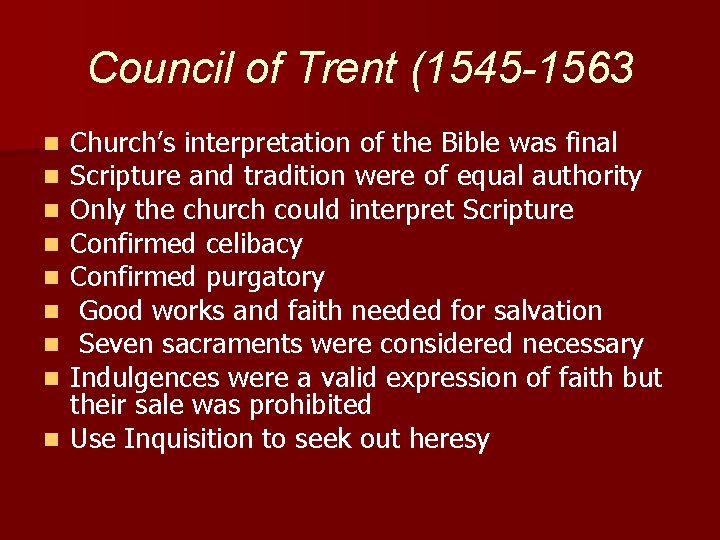 Council of Trent (1545 -1563 Church’s interpretation of the Bible was final Scripture and