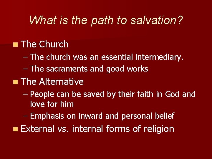 What is the path to salvation? n The Church – The church was an
