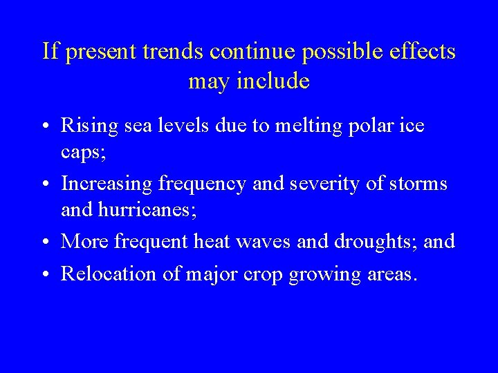 If present trends continue possible effects may include • Rising sea levels due to