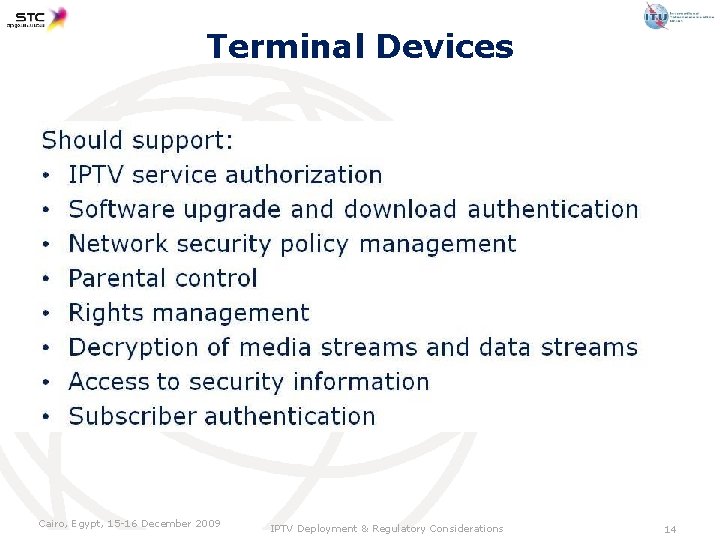 Terminal Devices Cairo, Egypt, 15 -16 December 2009 IPTV Deployment & Regulatory Considerations 14