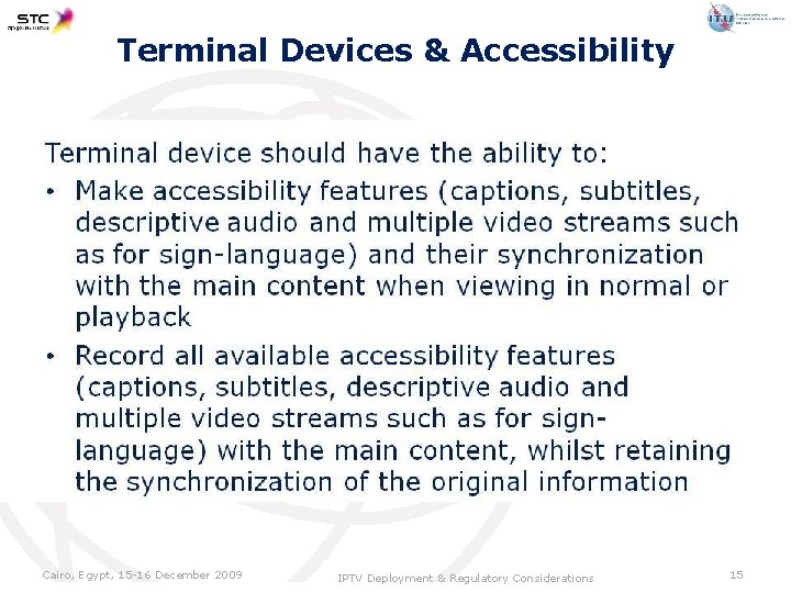 Terminal Devices & Accessibility Cairo, Egypt, 15 -16 December 2009 IPTV Deployment & Regulatory