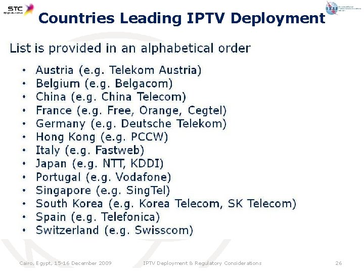 Countries Leading IPTV Deployment Cairo, Egypt, 15 -16 December 2009 IPTV Deployment & Regulatory