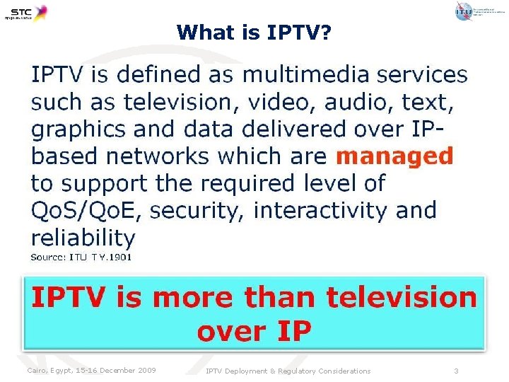 What is IPTV? Cairo, Egypt, 15 -16 December 2009 IPTV Deployment & Regulatory Considerations