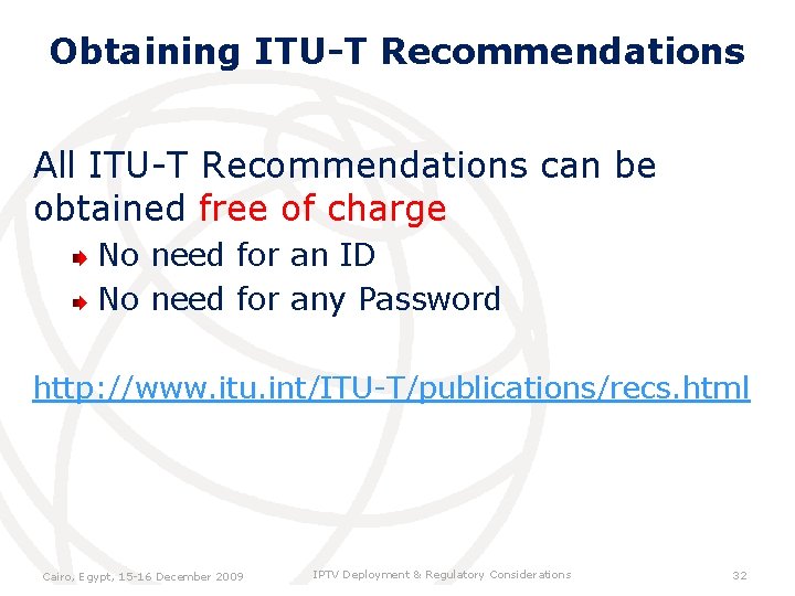 Obtaining ITU-T Recommendations All ITU-T Recommendations can be obtained free of charge No need