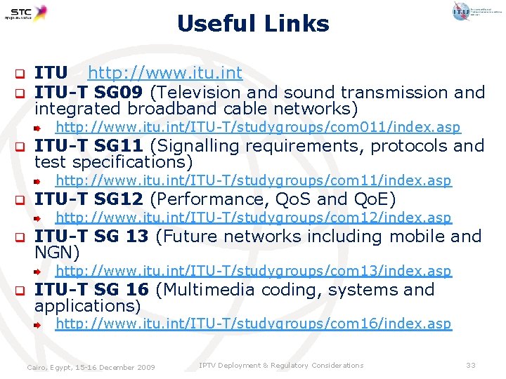 Useful Links q q ITU http: //www. itu. int ITU-T SG 09 (Television and