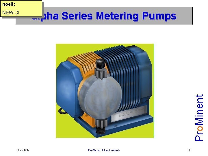 noelt: alpha Series Metering Pumps Pro. Minent NEW CI June 1999 Pro. Minent Fluid