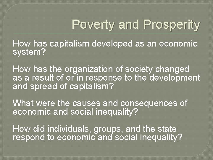Poverty and Prosperity How has capitalism developed as an economic system? How has the