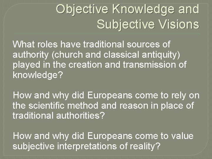 Objective Knowledge and Subjective Visions What roles have traditional sources of authority (church and