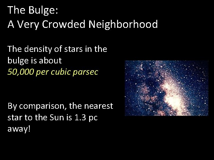 The Bulge: A Very Crowded Neighborhood The density of stars in the bulge is