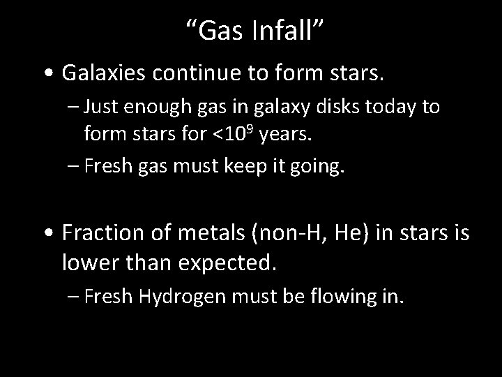 “Gas Infall” • Galaxies continue to form stars. – Just enough gas in galaxy