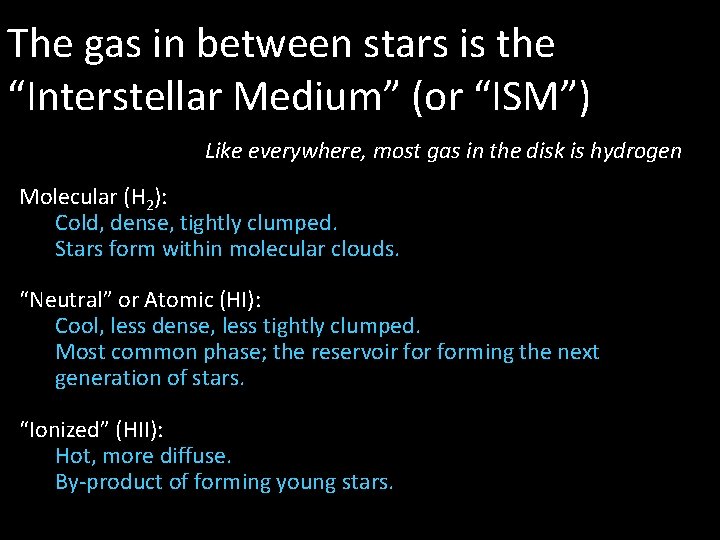 The gas in between stars is the “Interstellar Medium” (or “ISM”) Like everywhere, most