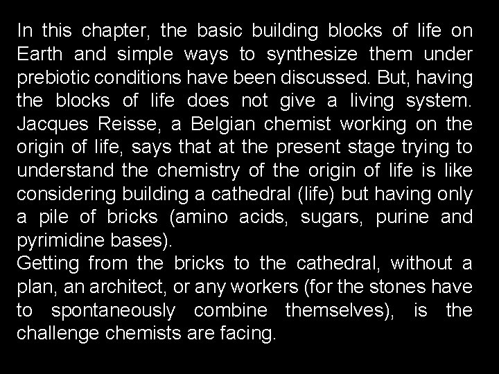 In this chapter, the basic building blocks of life on Earth and simple ways