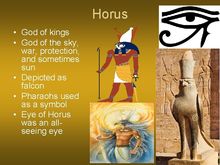 Horus • God of kings • God of the sky, war, protection, and sometimes