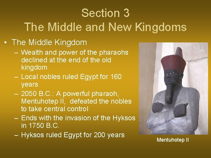 Section 3 The Middle and New Kingdoms • The Middle Kingdom – Wealth and