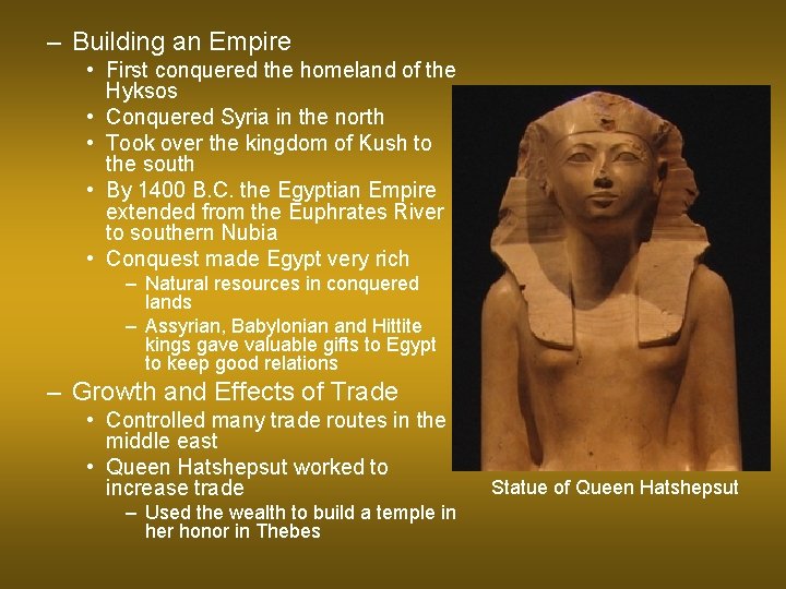 – Building an Empire • First conquered the homeland of the Hyksos • Conquered