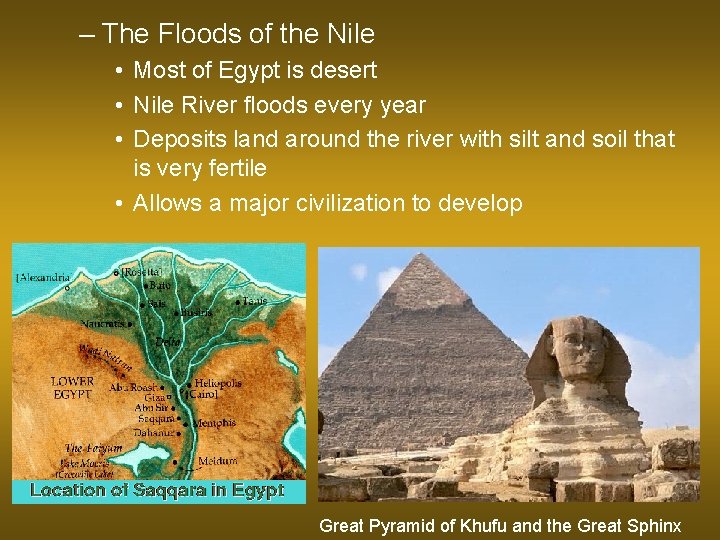 – The Floods of the Nile • Most of Egypt is desert • Nile