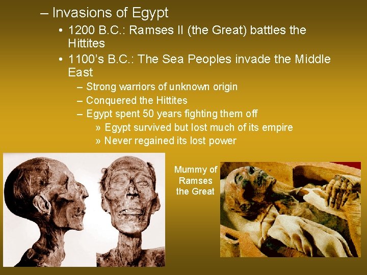– Invasions of Egypt • 1200 B. C. : Ramses II (the Great) battles