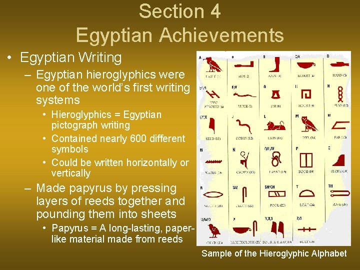 Section 4 Egyptian Achievements • Egyptian Writing – Egyptian hieroglyphics were one of the