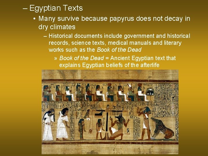 – Egyptian Texts • Many survive because papyrus does not decay in dry climates