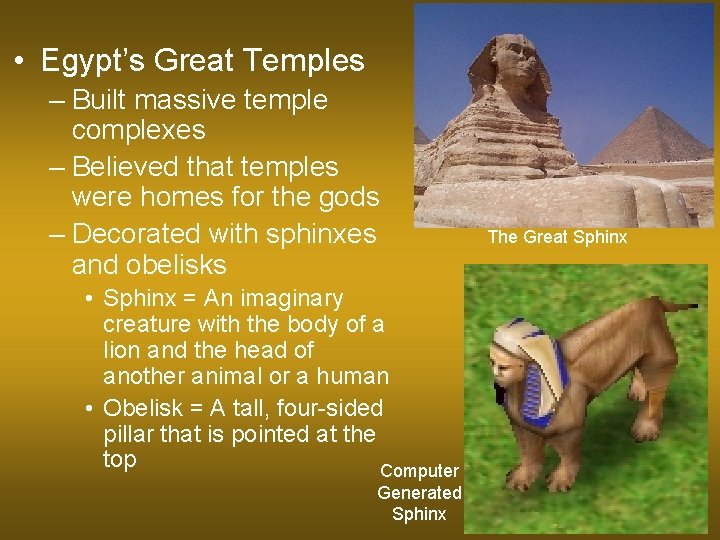  • Egypt’s Great Temples – Built massive temple complexes – Believed that temples