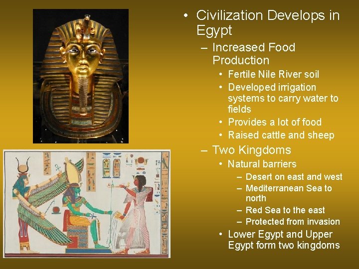  • Civilization Develops in Egypt – Increased Food Production • Fertile Nile River