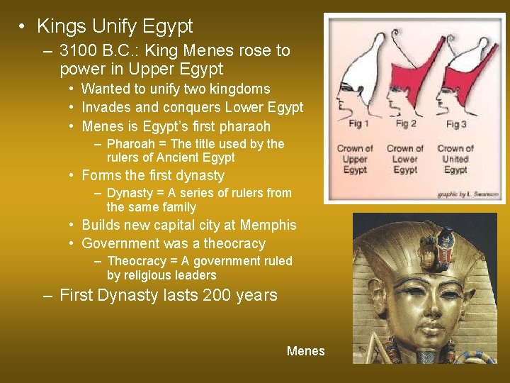  • Kings Unify Egypt – 3100 B. C. : King Menes rose to