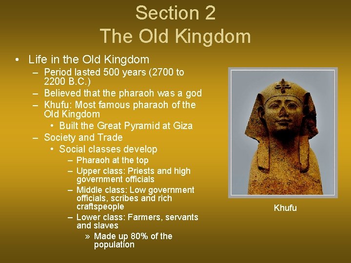 Section 2 The Old Kingdom • Life in the Old Kingdom – Period lasted