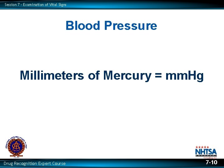 Session 7 – Examination of Vital Signs Blood Pressure Millimeters of Mercury = mm. Session 7 – Examination of Vital Signs Blood Pressure Millimeters of Mercury = mm.