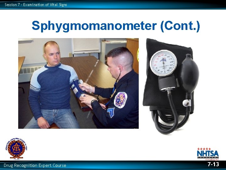 Session 7 – Examination of Vital Signs Sphygmomanometer (Cont. ) Drug Recognition Expert Course Session 7 – Examination of Vital Signs Sphygmomanometer (Cont. ) Drug Recognition Expert Course