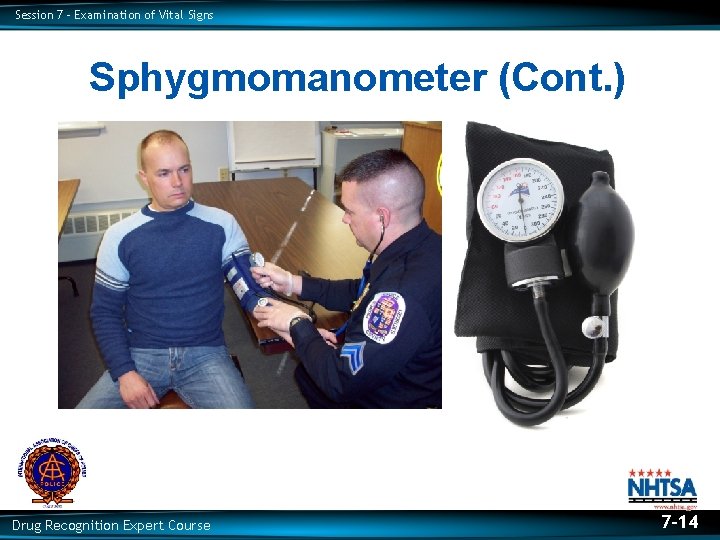 Session 7 – Examination of Vital Signs Sphygmomanometer (Cont. ) Drug Recognition Expert Course Session 7 – Examination of Vital Signs Sphygmomanometer (Cont. ) Drug Recognition Expert Course