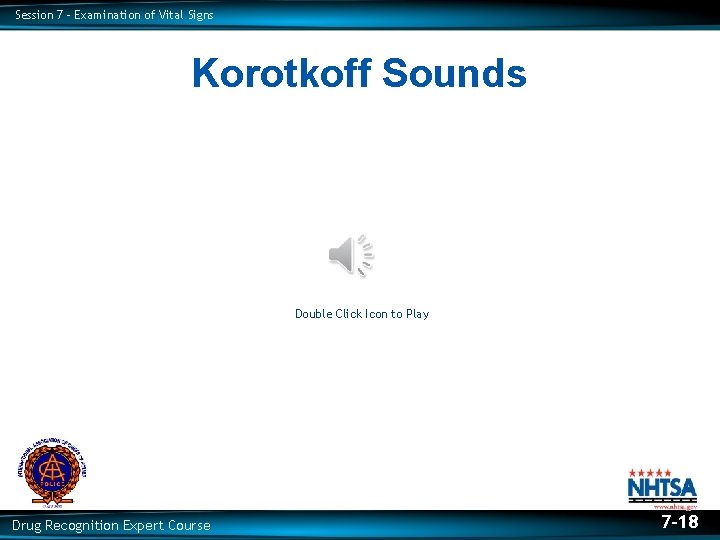 Session 7 – Examination of Vital Signs Korotkoff Sounds Double Click Icon to Play Session 7 – Examination of Vital Signs Korotkoff Sounds Double Click Icon to Play