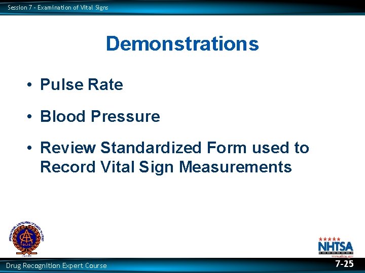 Session 7 – Examination of Vital Signs Demonstrations • Pulse Rate • Blood Pressure Session 7 – Examination of Vital Signs Demonstrations • Pulse Rate • Blood Pressure