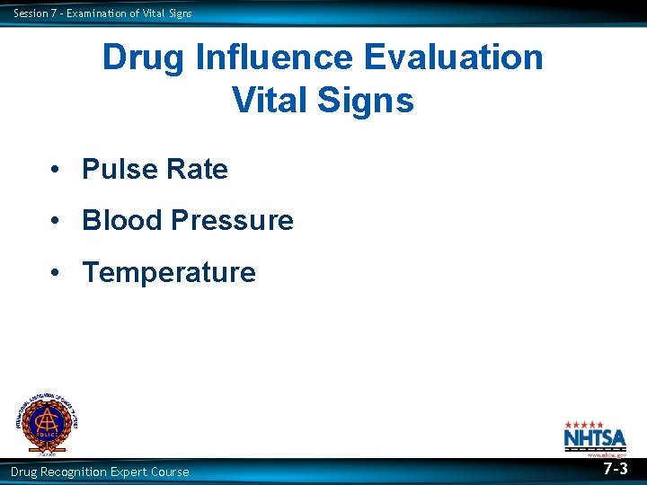 Session 7 – Examination of Vital Signs Drug Influence Evaluation Vital Signs • Pulse Session 7 – Examination of Vital Signs Drug Influence Evaluation Vital Signs • Pulse