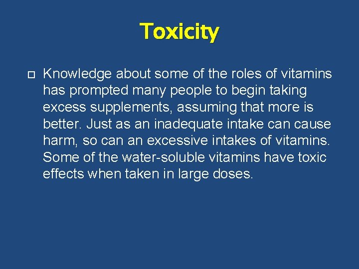 Toxicity Knowledge about some of the roles of vitamins has prompted many people to