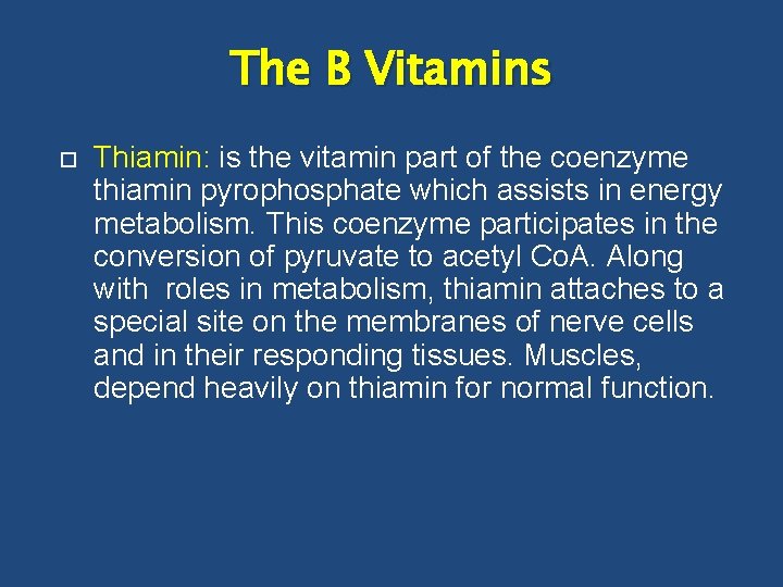 The B Vitamins Thiamin: is the vitamin part of the coenzyme thiamin pyrophosphate which