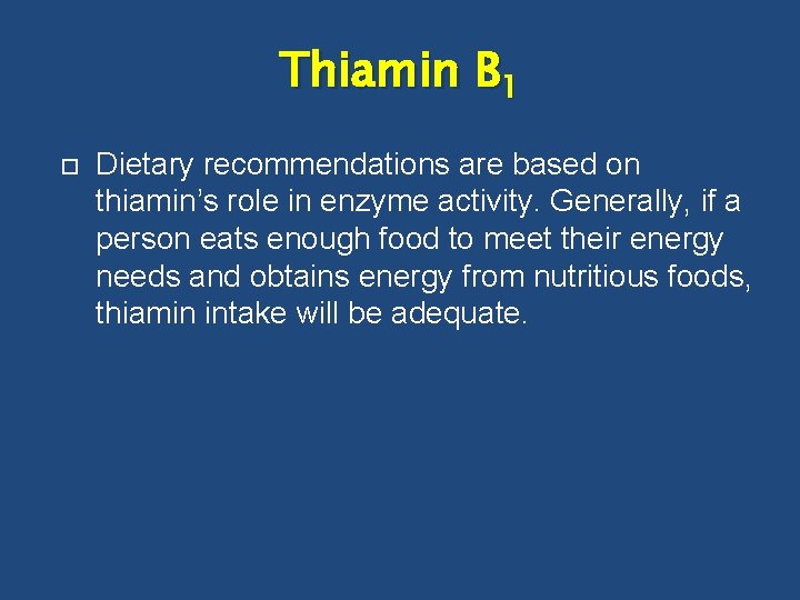 Thiamin B 1 Dietary recommendations are based on thiamin’s role in enzyme activity. Generally,