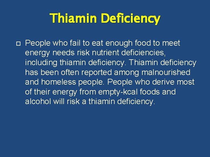 Thiamin Deficiency People who fail to eat enough food to meet energy needs risk