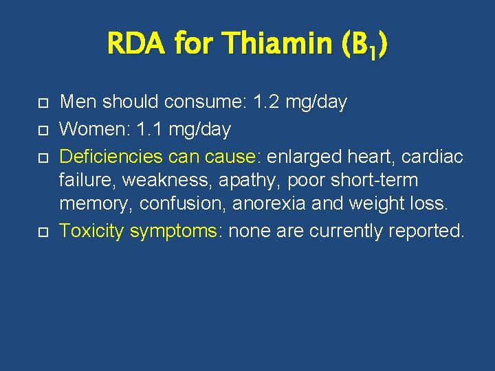 RDA for Thiamin (B 1) Men should consume: 1. 2 mg/day Women: 1. 1