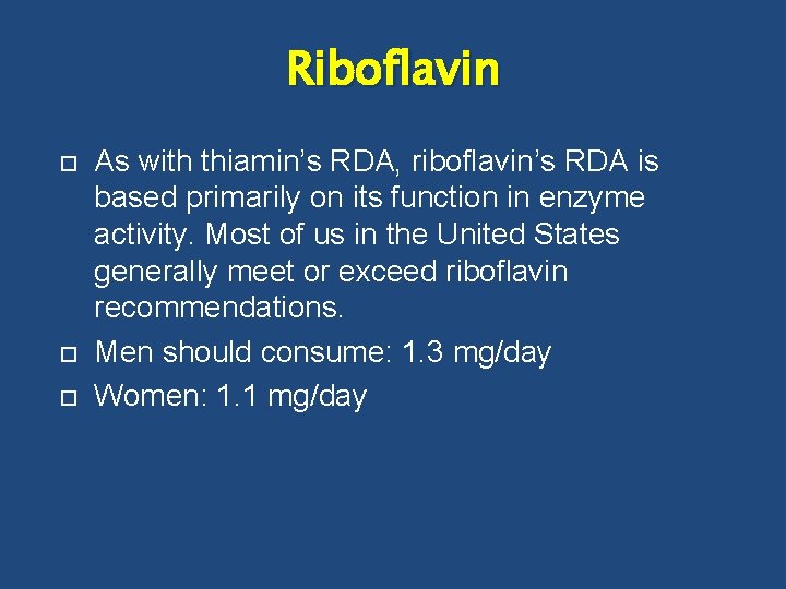 Riboflavin As with thiamin’s RDA, riboflavin’s RDA is based primarily on its function in