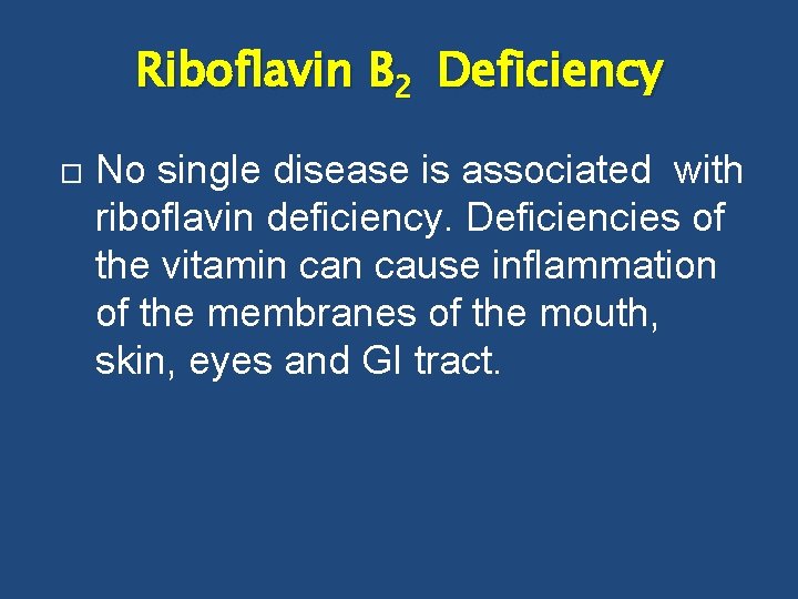 Riboflavin B 2 Deficiency No single disease is associated with riboflavin deficiency. Deficiencies of