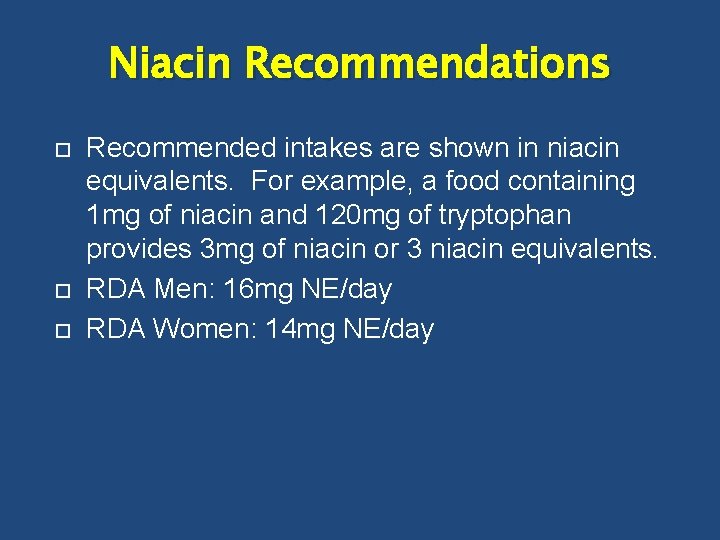 Niacin Recommendations Recommended intakes are shown in niacin equivalents. For example, a food containing