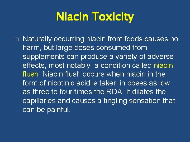Niacin Toxicity Naturally occurring niacin from foods causes no harm, but large doses consumed