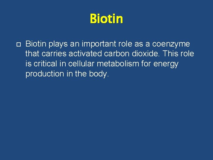 Biotin plays an important role as a coenzyme that carries activated carbon dioxide. This